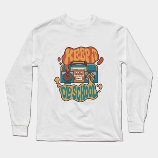 Keep It Old School Long Sleeve T-Shirt